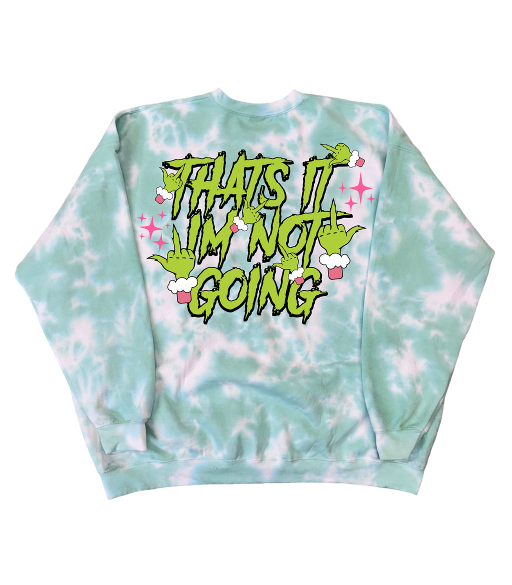 Thats It I'm Not Going Tie Dye