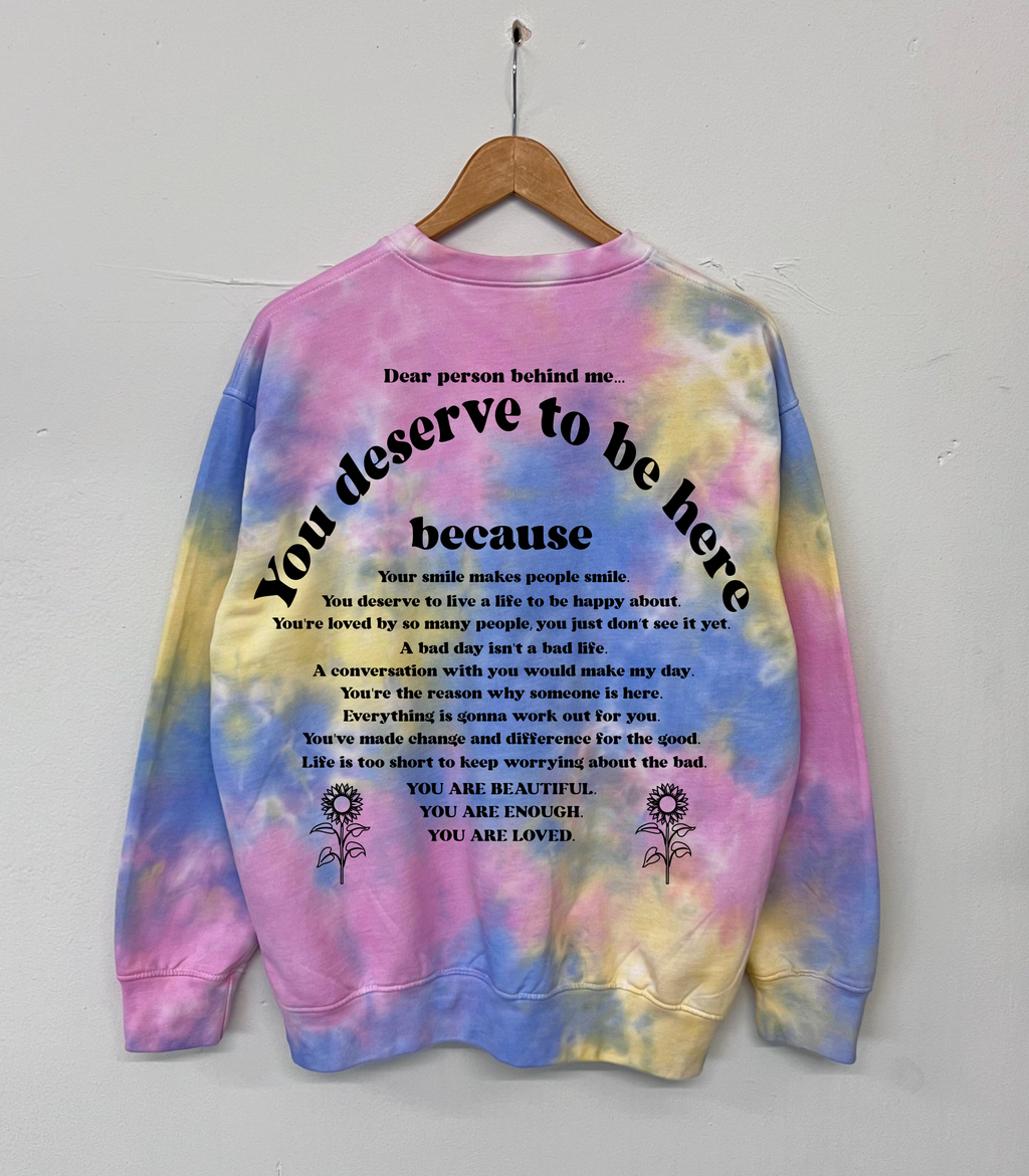 Tie Dye You Deserve To Be Here